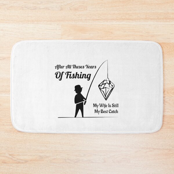 Item preview, After All Theses Years Of Fishing My Wife Is Still My Best Catch designed and sold by Slampeetam.