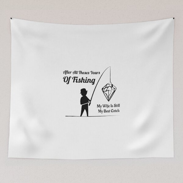 Item preview, After All Theses Years Of Fishing My Wife Is Still My Best Catch designed and sold by Slampeetam.