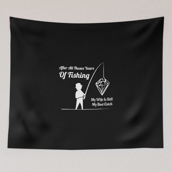 Item preview, After All Theses Years Of Fishing My Wife Is Still My Best Catch - White designed and sold by Slampeetam.