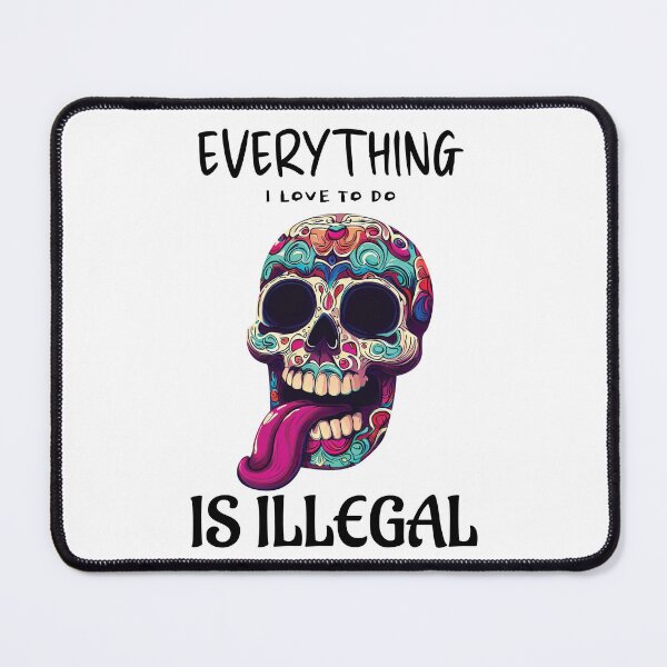 Item preview, Everything I love to do is illegal designed and sold by Slampeetam.