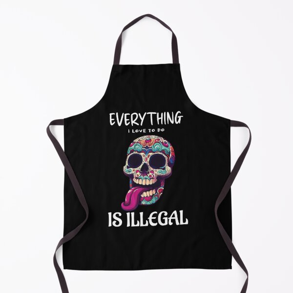 Item preview, Everything I love to do is illegal - White designed and sold by Slampeetam.