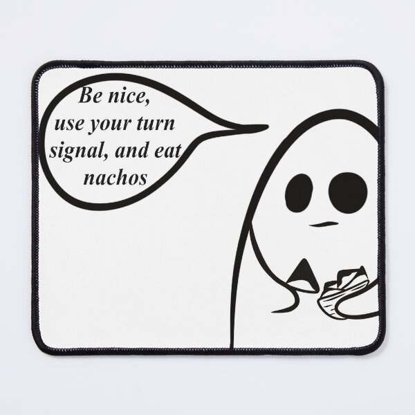 Item preview, Be nice, use your turn signs, and eat nachos designed and sold by SugarSaltSpice.