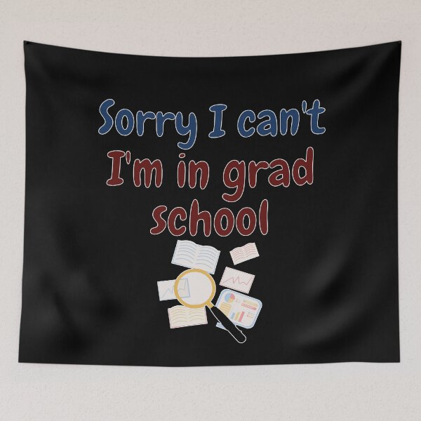Item preview, Sorry I can't I'm in grad school, funny phd designed and sold by NoetherSym.