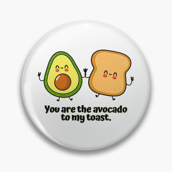 Item preview, You Are The Avocado To My Toast designed and sold by AProperLemon.