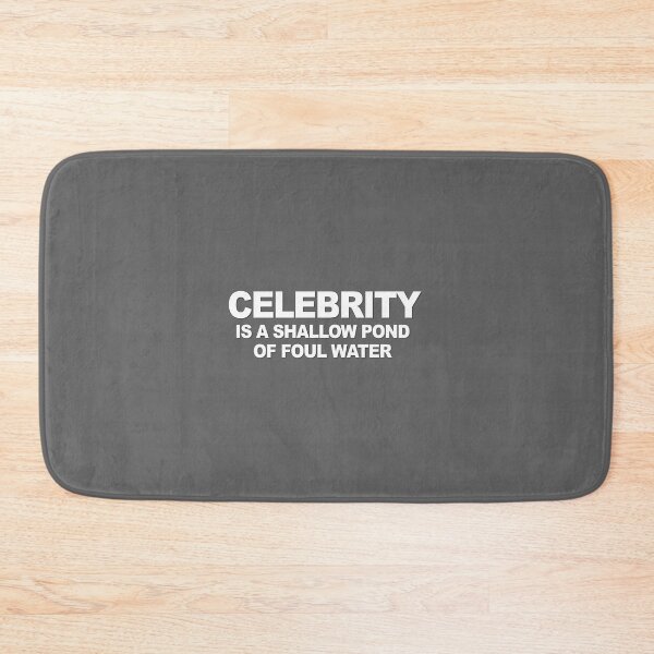 Item preview, Celebrity is a Shallow Pond of Foul Water designed and sold by verlnelson.