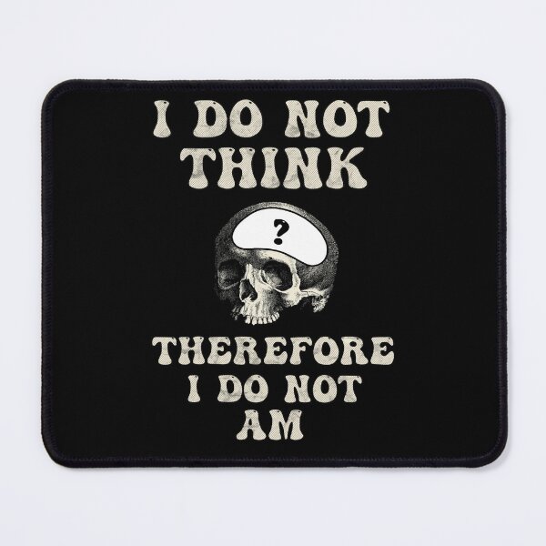 Item preview, I Do Not Think Therefore I Do Not Am designed and sold by tsfea.