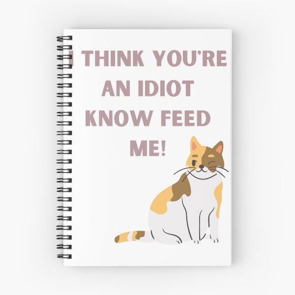 Artikelvorschau, I Think You're An Idiot Know Feed Me entworfen und verkauft von Simo0455.