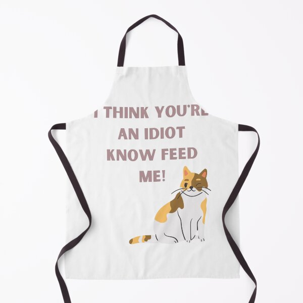 Item preview, I Think You're An Idiot Know Feed Me designed and sold by Simo0455.