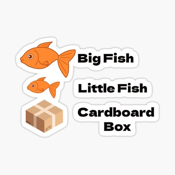 "Big Fish, Little Fish, Cardboard box" Sticker for Sale by CandGEmporium Redbubble