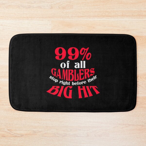 Item preview, 99% of gamblers stop right before their big hit designed and sold by ponat.