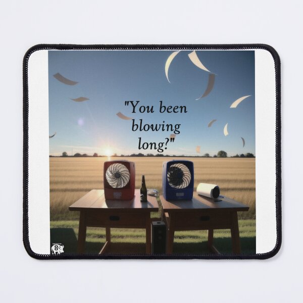 Item preview, Lowly Fans, Been Blowing Long? designed and sold by EightBuffalo.