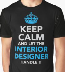 Let The Interior Designer Handle It Graphic T-Shirt