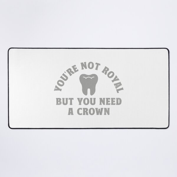 Item preview, Dentist - You're Not Royalty But You Do Need A Crown Funny Dentist Gifts designed and sold by TonySpencer.