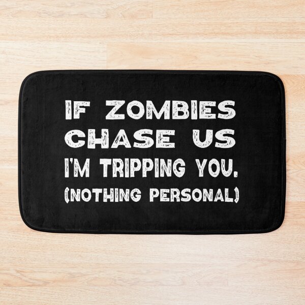 Item preview, If Zombies Chase Us I'm Tripping You Nothing Personal designed and sold by franktact.