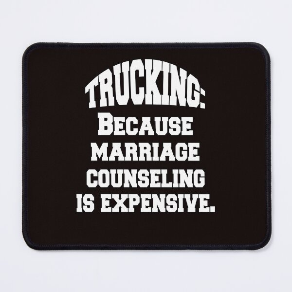 Item preview,  Big Rig Truck Driver Trucking: Because Marriage Counseling Is Expensive designed and sold by fantasticdesign.