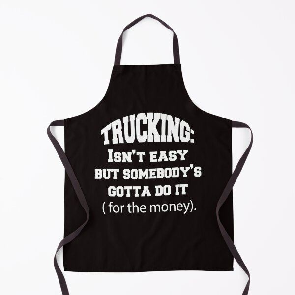 Item preview, Big Rig Truck Driver Trucking: Isn’t Easy But Somebody's Gotta Do It (For The Money) designed and sold by fantasticdesign.
