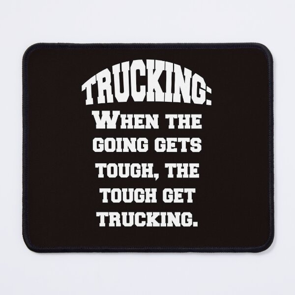 Item preview, Big Rig Truck Driver Trucking: When The Going Gets Tough designed and sold by fantasticdesign.