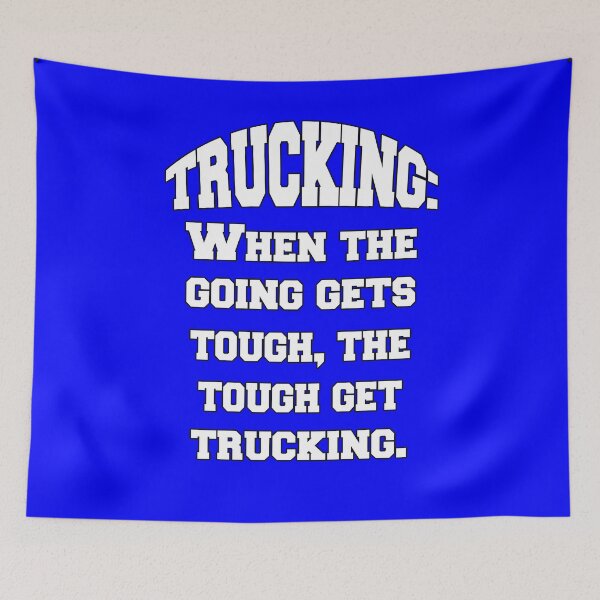 Item preview, Big Rig Truck Driver Trucking: When The Going Gets Tough designed and sold by fantasticdesign.