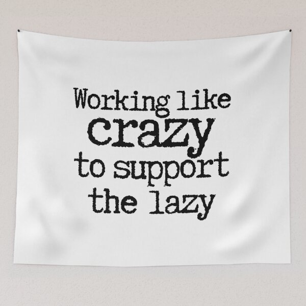 Item preview, Trabajando como locos para apoyar al Lazy BLTF designed and sold by GFamilyC.
