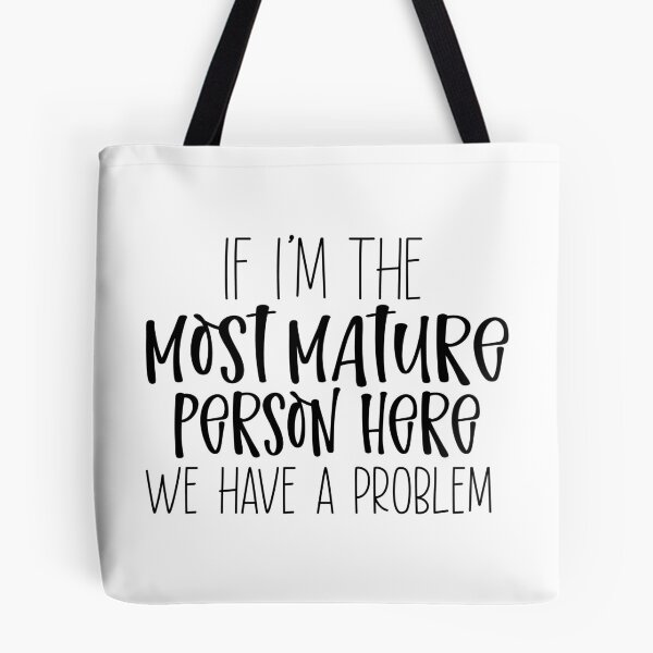 Item preview, Most Mature Person Here designed and sold by FairyNerdy.