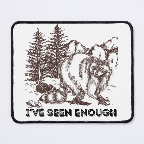 Item preview, I've Seen Enough Raccoon Design  designed and sold by Harsh  Katariya.