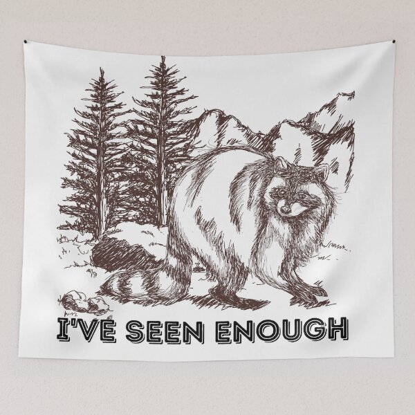Item preview, I've Seen Enough Raccoon Design  designed and sold by Harsh  Katariya.