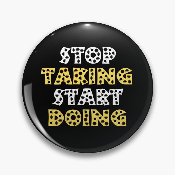 Item preview, stop taking start doing designed and sold by TThousand.