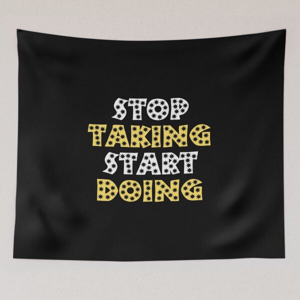 Item preview, stop taking start doing designed and sold by TThousand.