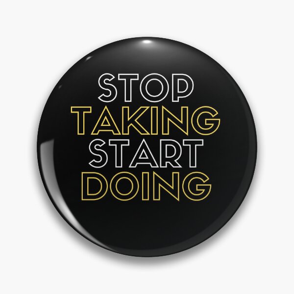 Item preview, stop taking start doing designed and sold by TThousand.