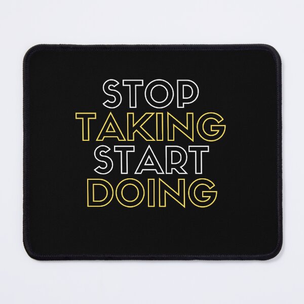 Item preview, stop taking start doing designed and sold by TThousand.