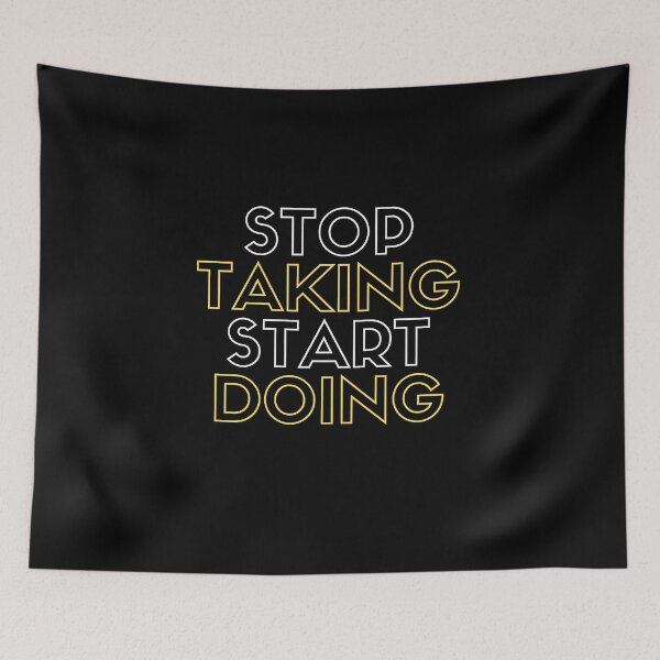 Item preview, stop taking start doing designed and sold by TThousand.