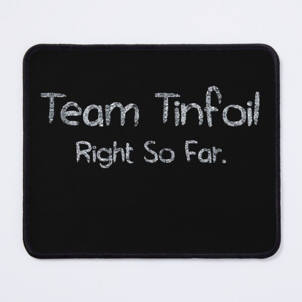 Artikelvorschau, Team Tinfoil Right So Far (tinfoil Text) entworfen und verkauft von Swabcraft.