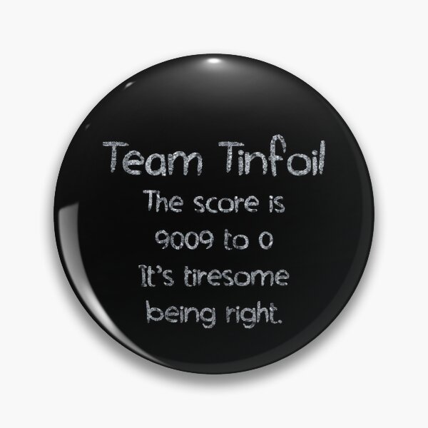 Item preview, Team Tinfoil The Score is 9009 to 0 its tiresome being right (tinfoil Text) designed and sold by Swabcraft.