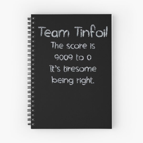 Item preview, Team Tinfoil The Score is 9009 to 0 its tiresome being right (tinfoil Text) designed and sold by Swabcraft.