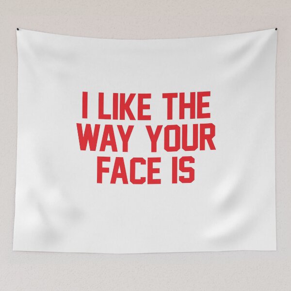 Item preview, I Like The Way Your Face Is - Red designed and sold by anthonymzubia.