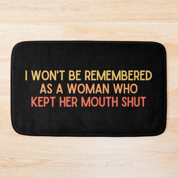 Item preview, I Won't Be Remembered As A Woman Who Kept Her Mouth Shut designed and sold by StickerSparkle.
