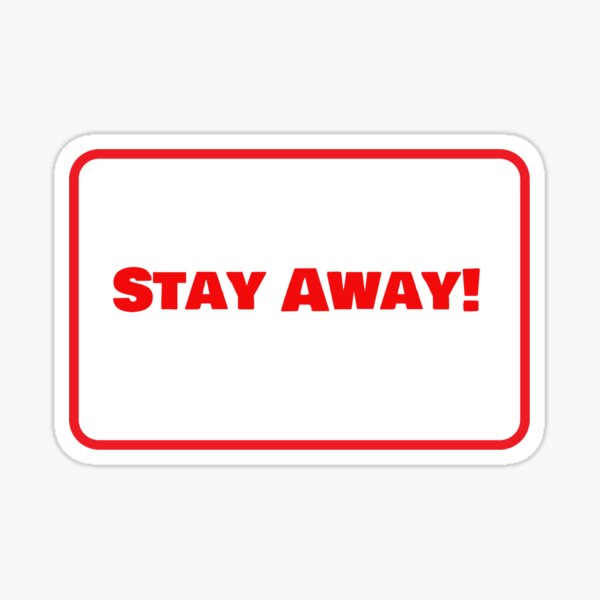 go away Sticker for Sale by veronajv21