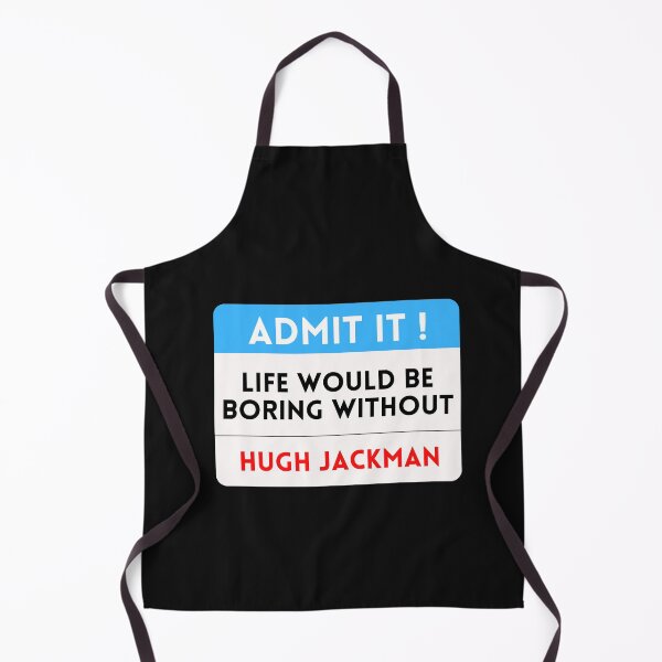 Item preview, Life Would Be Boring Without Hugh Jackman designed and sold by theartcreatore.