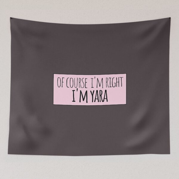 Item preview, Of Course I'm Right I'm Yara Funny Personalized designed and sold by kindxinn.