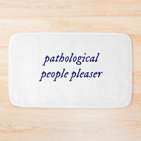 Item preview, Pathological people pleaser  designed and sold by elizabethdactyl.