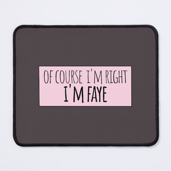 Item preview, Of Course I'm Right I'm Faye Funny Personalized designed and sold by kindxinn.