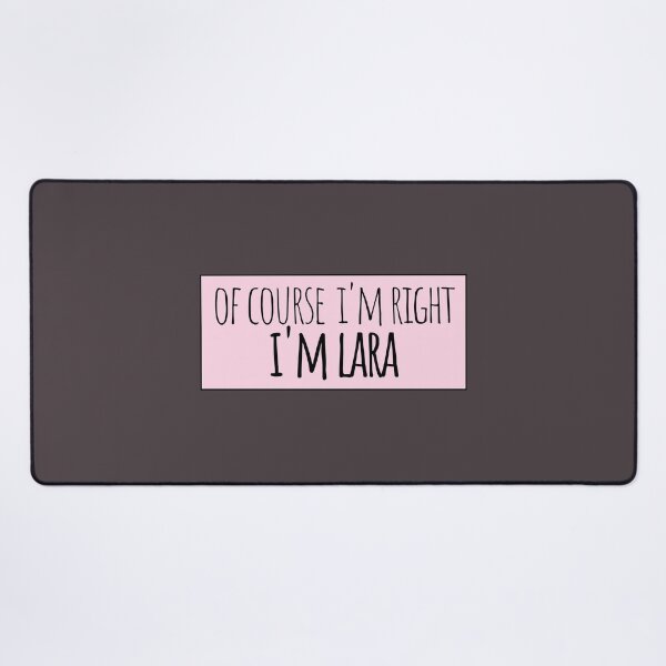 Item preview, Of Course I'm Right I'm Lara Funny Personalized designed and sold by kindxinn.