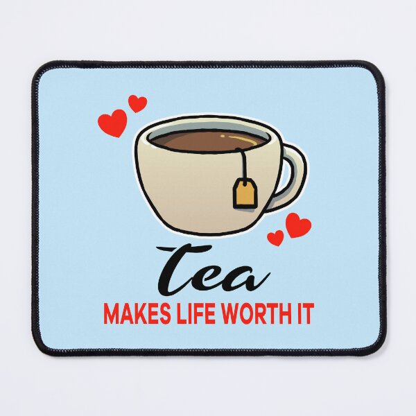 Item preview, Tea makes life worth it designed and sold by jonmlam.