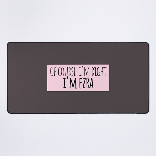 Item preview, Of Course I'm Right I'm Ezra Funny Personalized designed and sold by kindxinn.
