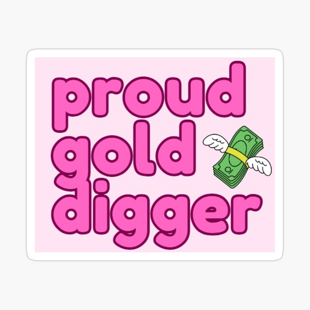 She is a gold digger Sticker for Sale by falcox904