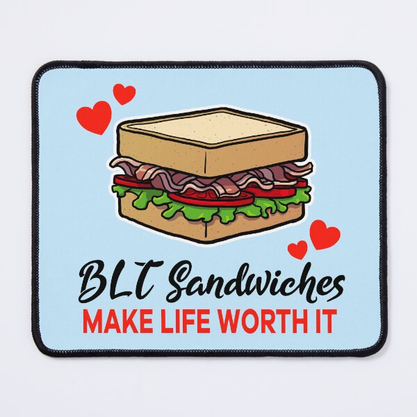 Item preview, BLT Sandwiches make life worth it designed and sold by jonmlam.