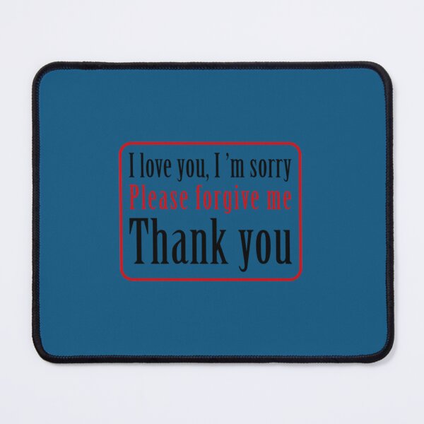 Item preview, I_m sorry i love you please forgive me I thank you designed and sold by Odessaramsay.