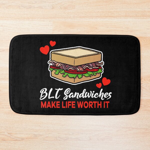 Item preview, BLT Sandwiches make life worth it saying designed and sold by jonmlam.