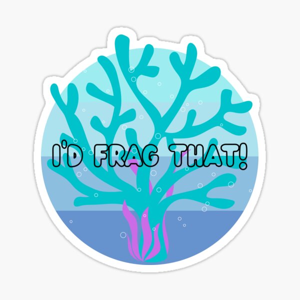 Item preview, I'd Frag That!  designed and sold by ReefloversNation.