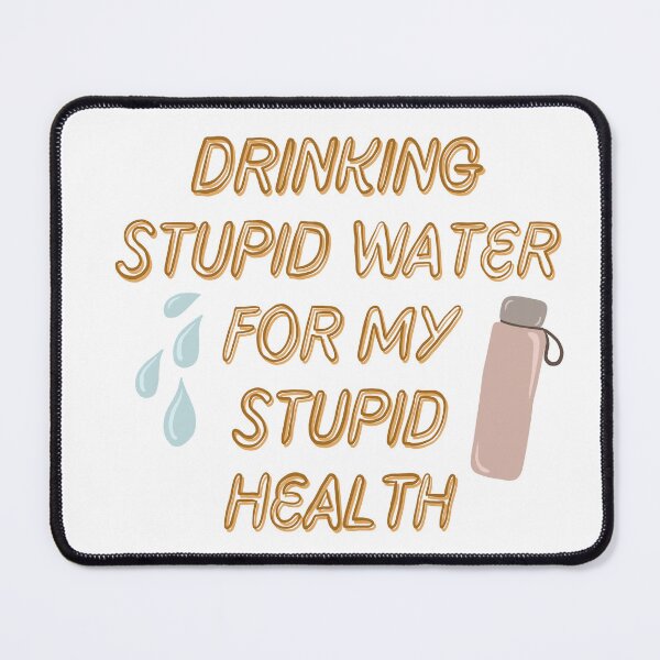 Item preview, Drinking Stupid Water For My Stupid Mental Health | Water Bottle Sticker designed and sold by SimplyClarke.